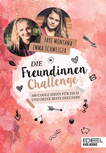 Die Freundinnen-Challenge: 100 coole Ideen für dich und deine beste Freundin Die Freundinnen-Challenge: 100 coole Ideen für dich und deine beste Freundin