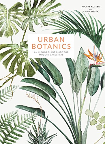 Urban Botanics: An Indoor Plant Guide for Modern Gardeners von Aurum