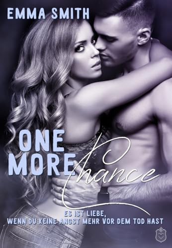 One more Chance: Es ist Liebe, wenn du keine Angst mehr vor dem Tod hast (Chance Reihe) von Eisermann