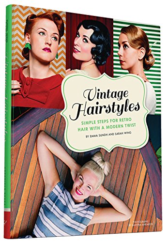 Vintage Hairstyles: Simple Steps for Retro Hair with a Modern Twist von Chronicle Books