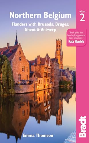 Bradt Northern Belgium: Flanders With Brussels, Bruges, Ghent & Antwerp: Flanders with Brussels, Bruges, Ghent and Antwerp (Bradt Travel Guide)