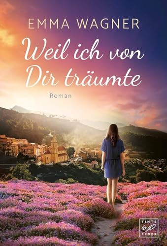 Weil ich von Dir träumte (Inselträume) von Tinte & Feder