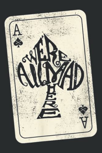 Ace of Spades We re All Mad Here Quote Ace of Spades We re All Mad Here Quote