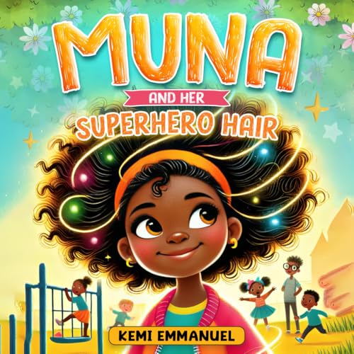 Muna and Her Superhero Hair: The story of a brave little girl, her magical hair and a collection of her brave adventures (Building Confidence for young black girls: Muna The Hero) von Staten House