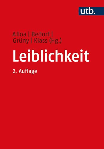 Leiblichkeit: Geschichte und Aktualität eines Konzepts (Utb, Band 3633) von UTB GmbH