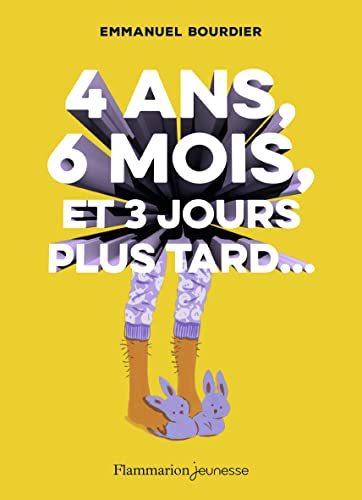 4 ans, 6 mois, et 3 jours plus tard... von FLAMMARION
