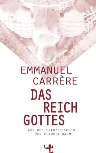 Das Reich Gottes: Ausgezeichnet mit dem Prix Litteraire du Journal Le Monde 2014 und dem Prix du meilleur livre de l'année 2014
