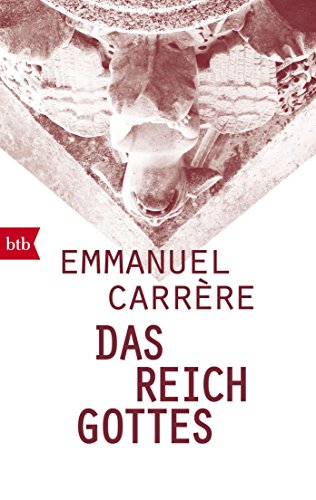Das Reich Gottes: Ausgezeichnet mit dem Prix Litteraire du Journal Le Monde 2014 und dem Prix du meilleur livre de l'année 2014 Das Reich Gottes: Ausgezeichnet mit dem Prix Litteraire du Journal Le Monde 2014 und dem Prix du meilleur livre de l'année 2014