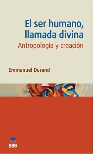 El ser humano, llamada divina.: Antropología y creación. (ALJIBES, Band 8) von Editorial San Esteban