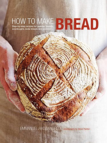 How to Make Bread: Step-by-step recipes for yeasted breads, sourdoughs, soda breads and pastries von Ryland Peters & Small