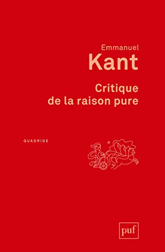 Critique de la raison pure: Traduction française avec notes par A. Tremesaygues et B. Pacaud Critique de la raison pure: Traduction française avec notes par A. Tremesaygues et B. Pacaud