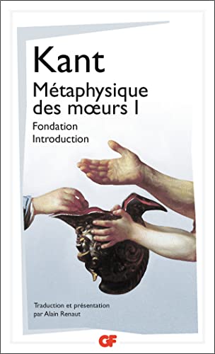 Métaphysique des moeurs : Tome 1, Fondation de la métaphysique des moeurs ; Introduction à la métaphysique des moeurs: Fondation - Introduction 1