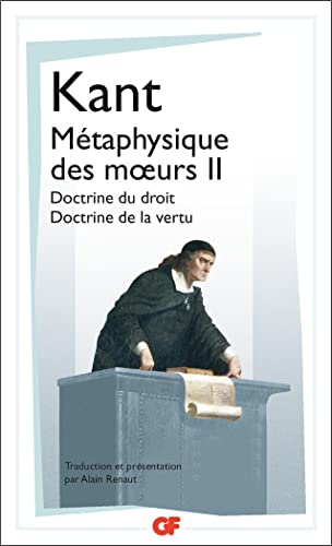 Métaphysique des moeurs : Tome 2, Doctrine du droit ; Doctrine de la vertu