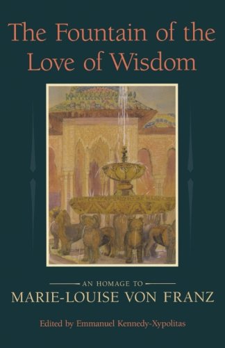The Fountain of Love and Wisdom: An Homage to Marie-Louise von Franz von Chiron Publications