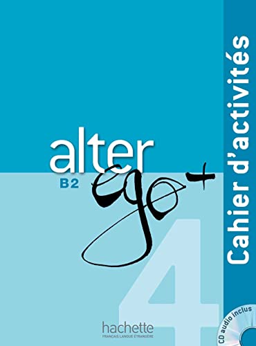 Alter Ego + 4: Cahier D'Activites + CD Audio: Cahier d'activites + CD audio B2 von HACHETTE FLE