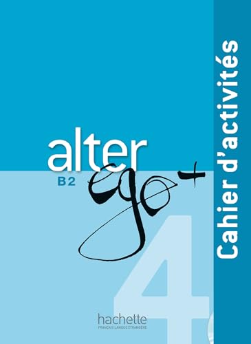 Alter Ego + 4: Cahier D'Activites + CD Audio: Cahier d'activites + CD audio B2 von HACHETTE FLE