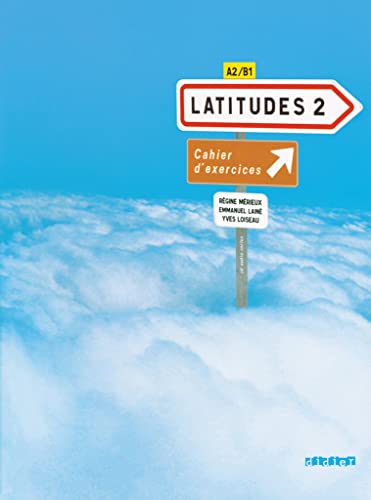 Latitudes - Méthode de français - A2/B1: Cahier d'exercices mit CD