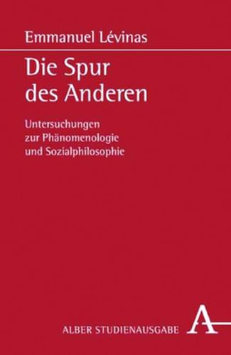 Die Spur des Anderen: Untersuchungen zur Phänomenologie und Sozialphilosophie von Alber Karl