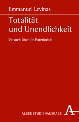 Totalität und Unendlichkeit: Versuch über die Exteriorität von Alber Karl