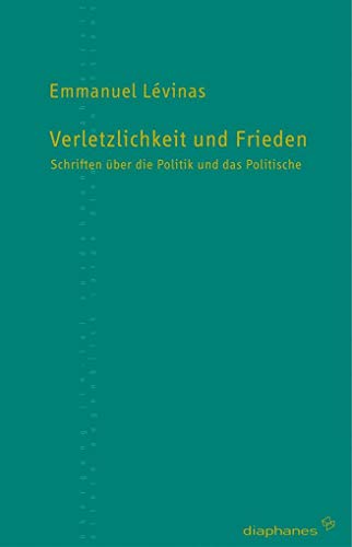 Verletzlichkeit und Frieden: Schriften über die Politik und das Politische (TransPositionen)
