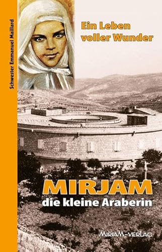 Mirjam die kleine Araberin: Ein Leben voller Wunder