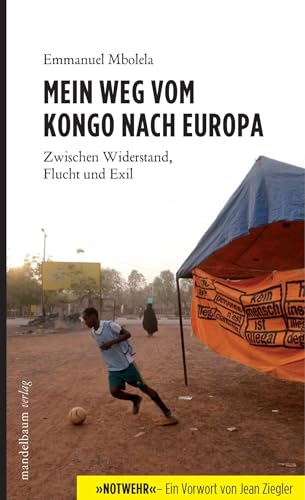 Mein Weg vom Kongo nach Europa: Zwischen Widerstand, Flucht und Exil - Mit einem Vorwort von Jean Ziegler