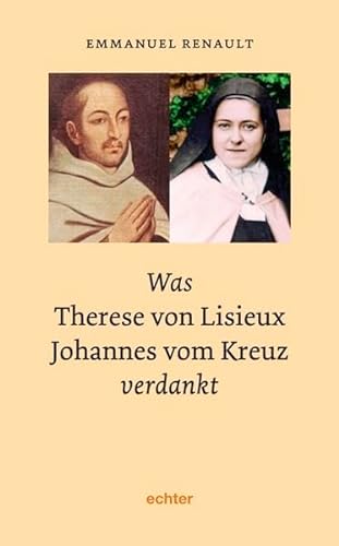Was Therese von Lisieux Johannes vom Kreuz verdankt: Deutsche Ausgabe herausgegeben vom Theresienwerk