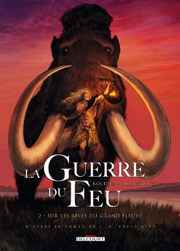 La Guerre du feu, Tome 2 : Sur les rives du grand fleuve