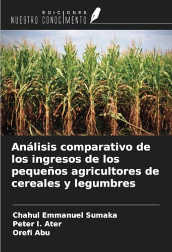 Análisis comparativo de los ingresos de los pequeños agricultores de cereales y legumbres von Ediciones Nuestro Conocimiento