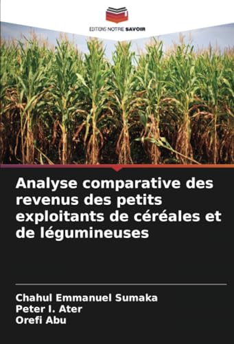 Analyse comparative des revenus des petits exploitants de céréales et de légumineuses von Editions Notre Savoir