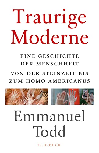 Traurige Moderne: Eine Geschichte der Menschheit von der Steinzeit bis zum Homo americanus Traurige Moderne: Eine Geschichte der Menschheit von der Steinzeit bis zum Homo americanus
