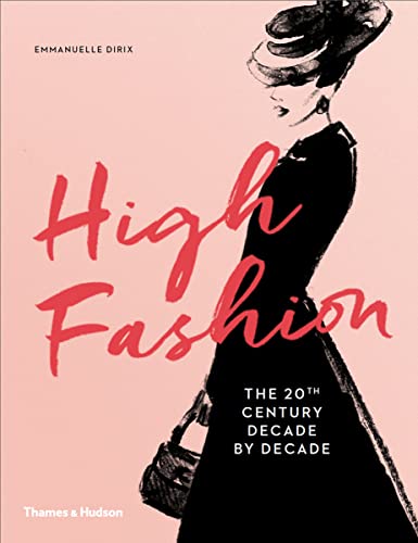 High Fashion: The 20th Century Decade by Decade von Thames & Hudson