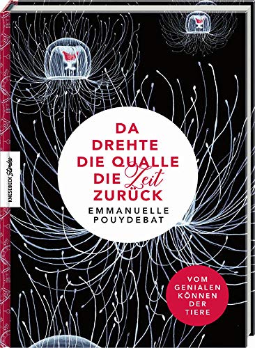 Da drehte die Qualle die Zeit zurück: Vom genialen Können der Tiere