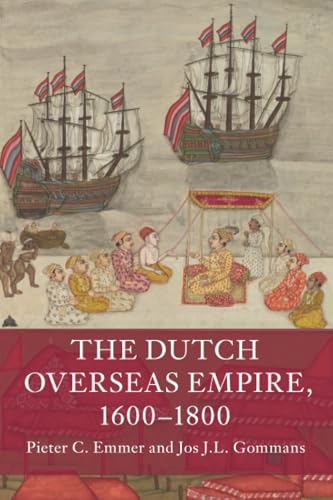 The Dutch Overseas Empire, 1600-1800