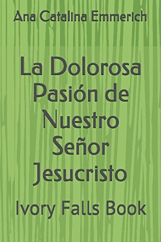 La Dolorosa Pasión de Nuestro Señor Jesucristo