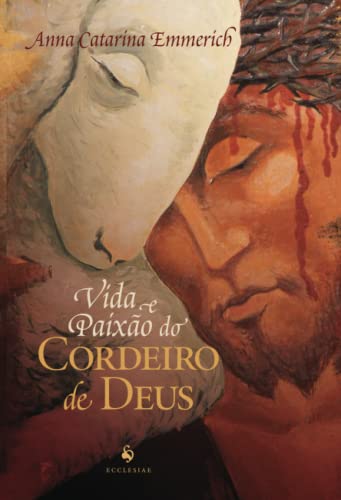 Vida e Paixão do Cordeiro de Deus von Ecclesiae