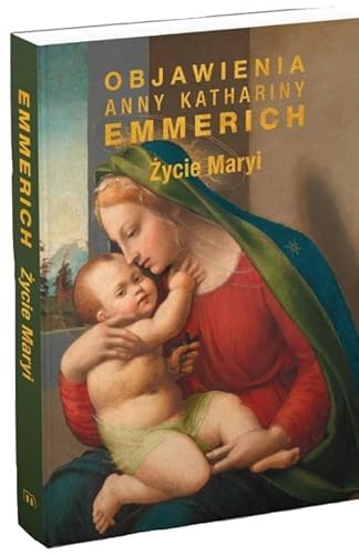 Życie Maryi: Objawienia Anny Kathariny Emmerich (wznowienie) von M