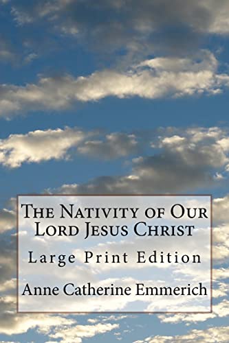 The Nativity of Our Lord Jesus Christ: Large Print Edition The Nativity of Our Lord Jesus Christ: Large Print Edition von CREATESPACE