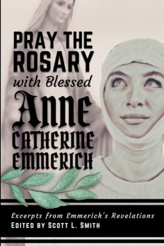 Pray the Rosary with Blessed Anne Catherine Emmerich von Holy Water Books