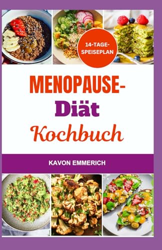 MENOPAUSE-DIÄT KOCHBUCH: Bewältigen Sie hormonelle Veränderungen mit Rezepten, die Ihren Speiseplan ändern, für gute Laune sorgen, Ihr Energieniveau erneuern und Ihre Körpergröße reduzieren. MENOPAUSE-DIÄT KOCHBUCH: Bewältigen Sie hormonelle Veränderungen mit Rezepten, die Ihren Speiseplan ändern, für gute Laune sorgen, Ihr Energieniveau erneuern und Ihre Körpergröße reduzieren. von Independently published