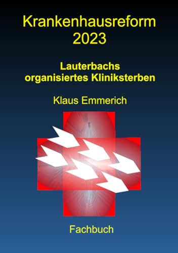 Krankenhausreform 2023: Lauterbachs organisiertes Kliniksterben