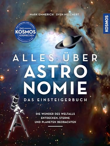 Alles über Astronomie: Das Einsteigerbuch: die Wunder des Weltalls entdecken, Sterne und Planeten beobachten. Mit fantastischen Bildern des Universums. von Kosmos
