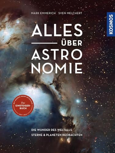 Alles über Astronomie: Die Wunder des Weltalls, Sterne und Planeten beobachten von Franckh-Kosmos