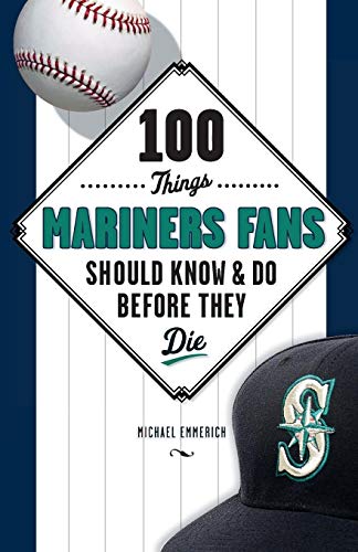 100 Things Mariners Fans Should Know & Do Before They Die (100 Things Sports Fans Should Know...) von Triumph Books (IL)