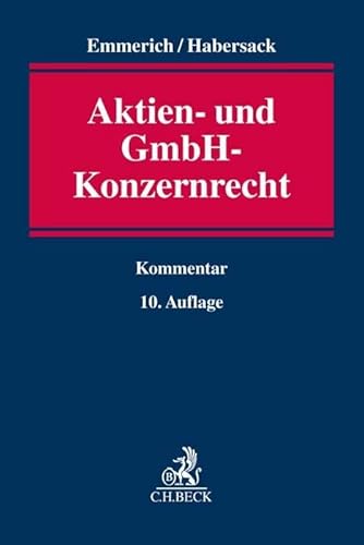 Aktien- und GmbH-Konzernrecht: Kommentar von Beck C. H.