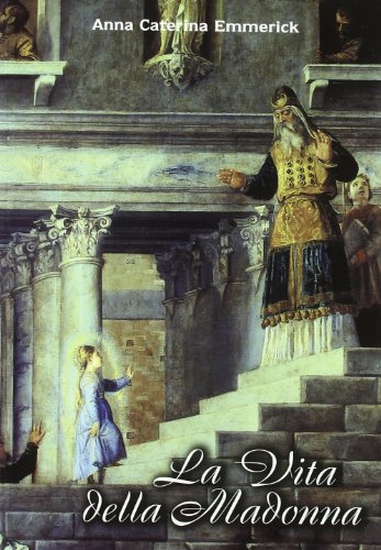 La vita della Madonna secondo le contemplazioni di Anna Caterina Emmerick. Testo tedesco a fronte (Mistica) von MISTICA