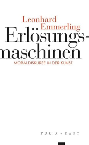 Erlösungs"maschinen: Moraldiskurse in der Kunst