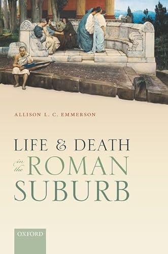 Life and Death in the Roman Suburb von Oxford University Press