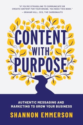 Content With Purpose: Authentic Messaging And Marketing to Grow Your Business Content With Purpose: Authentic Messaging And Marketing to Grow Your Business von Prominence Publishing