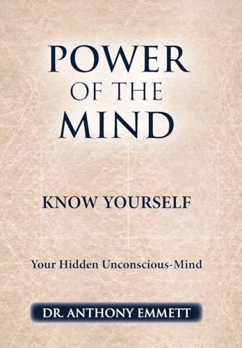 POWER OF THE MIND KNOW YOURSELF: Your Hidden Unconscious-Mind